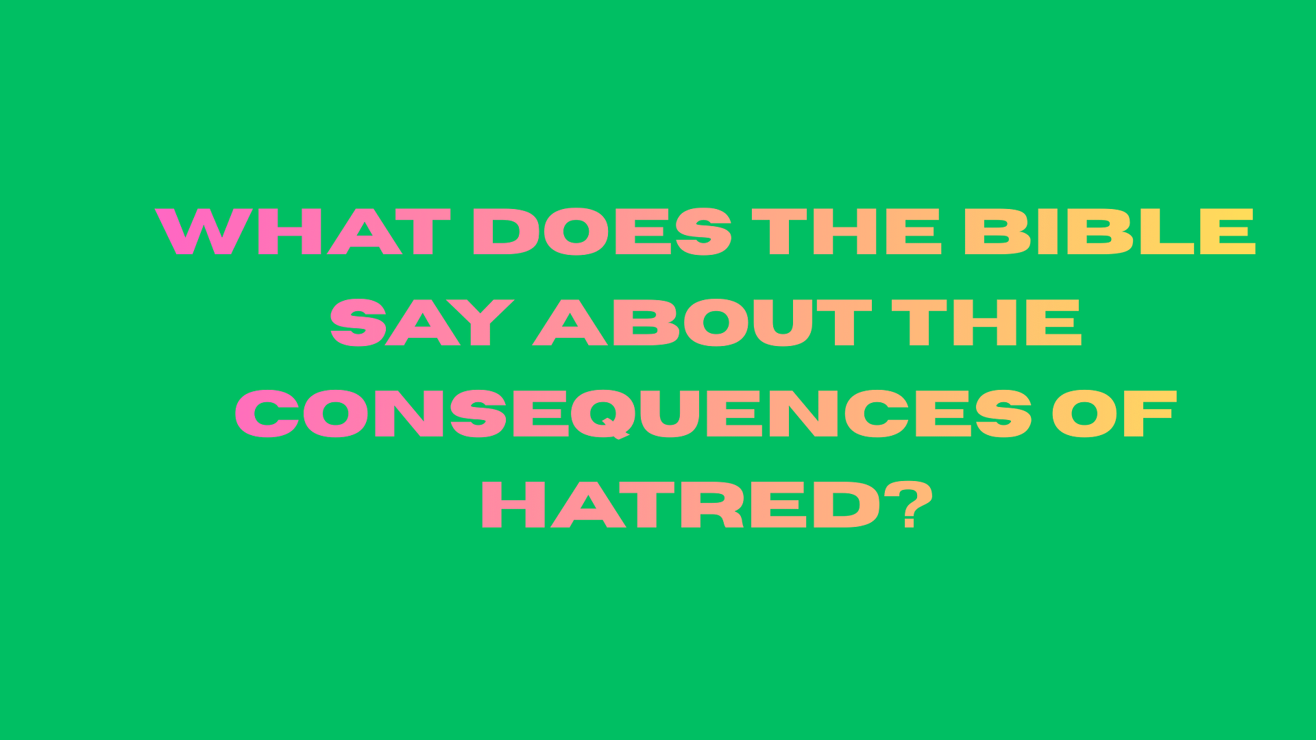 What Does the Bible Say About the Consequences of Hatred?