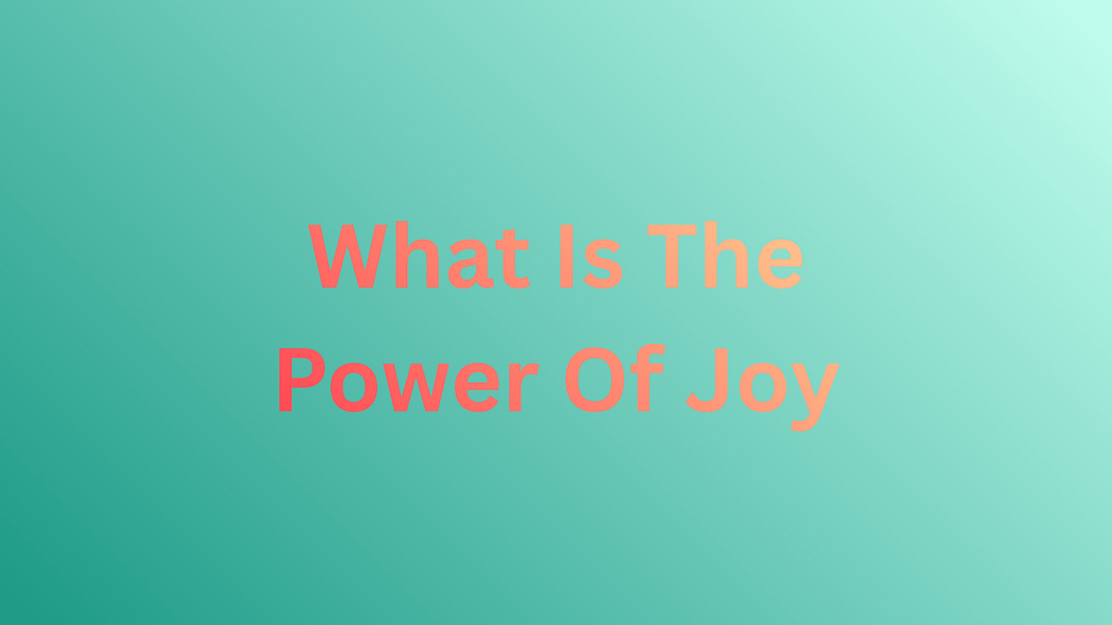 What is the power Joy