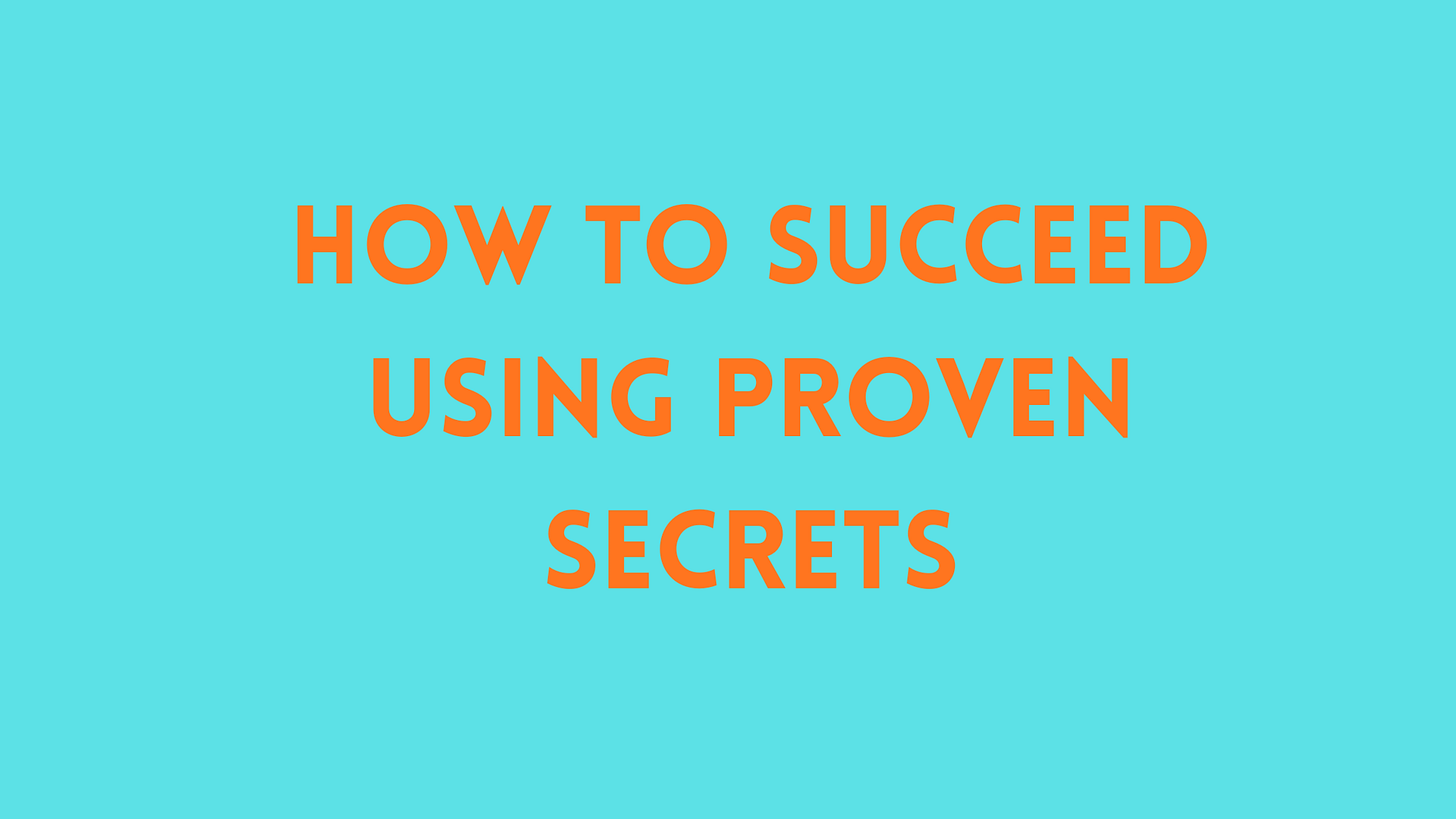 What are the Seven 7 secrets to success?