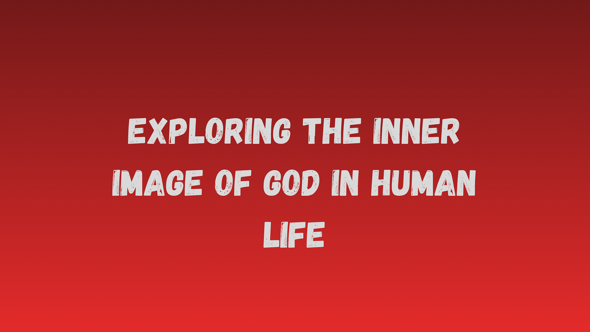 Exploring the Inner Image of God in Human Life
