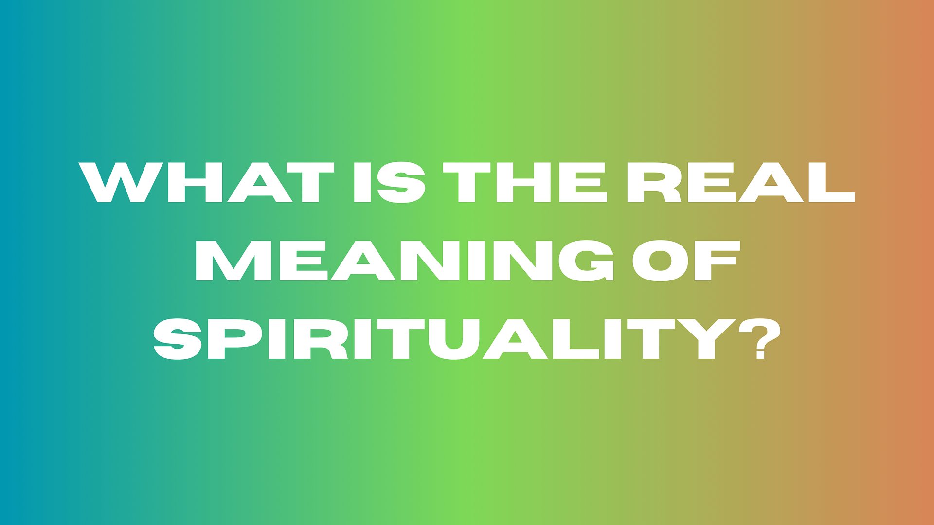 What is the real meaning of spirituality?