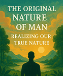 The Original Nature of Man: Realizing Our True Nature