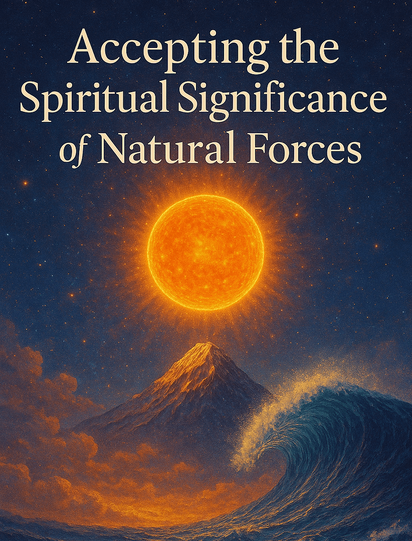 Accepting the Spiritual Significance of Natural Forces