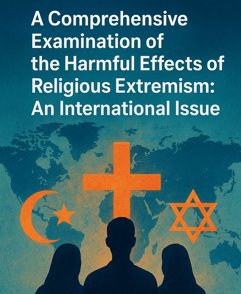 Generate a very brilliant and beautiful image suitable for a Facebook post to illustrate A Comprehensive Examination of the Harmful Effects of Religious Extremism: An International Issue with the following quoted words written on the images "A Comprehensive Examination of the Harmful Effects of Religious Extremism: An International Issue"