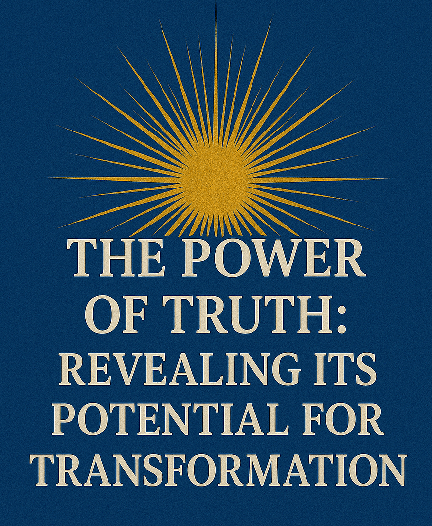 The Power of Truth : Revealing Its Potential for Transformation