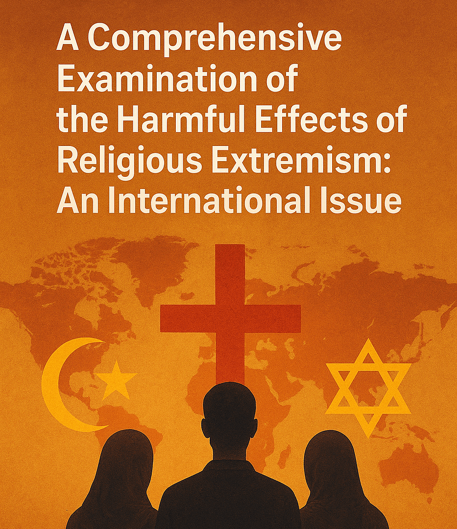 Generate a very brilliant and beautiful image suitable for a Facebook post to illustrate A Comprehensive Examination of the Harmful Effects of Religious Extremism: An International Issue with the following quoted words written on the images "A Comprehensive Examination of the Harmful Effects of Religious Extremism: An International Issue"