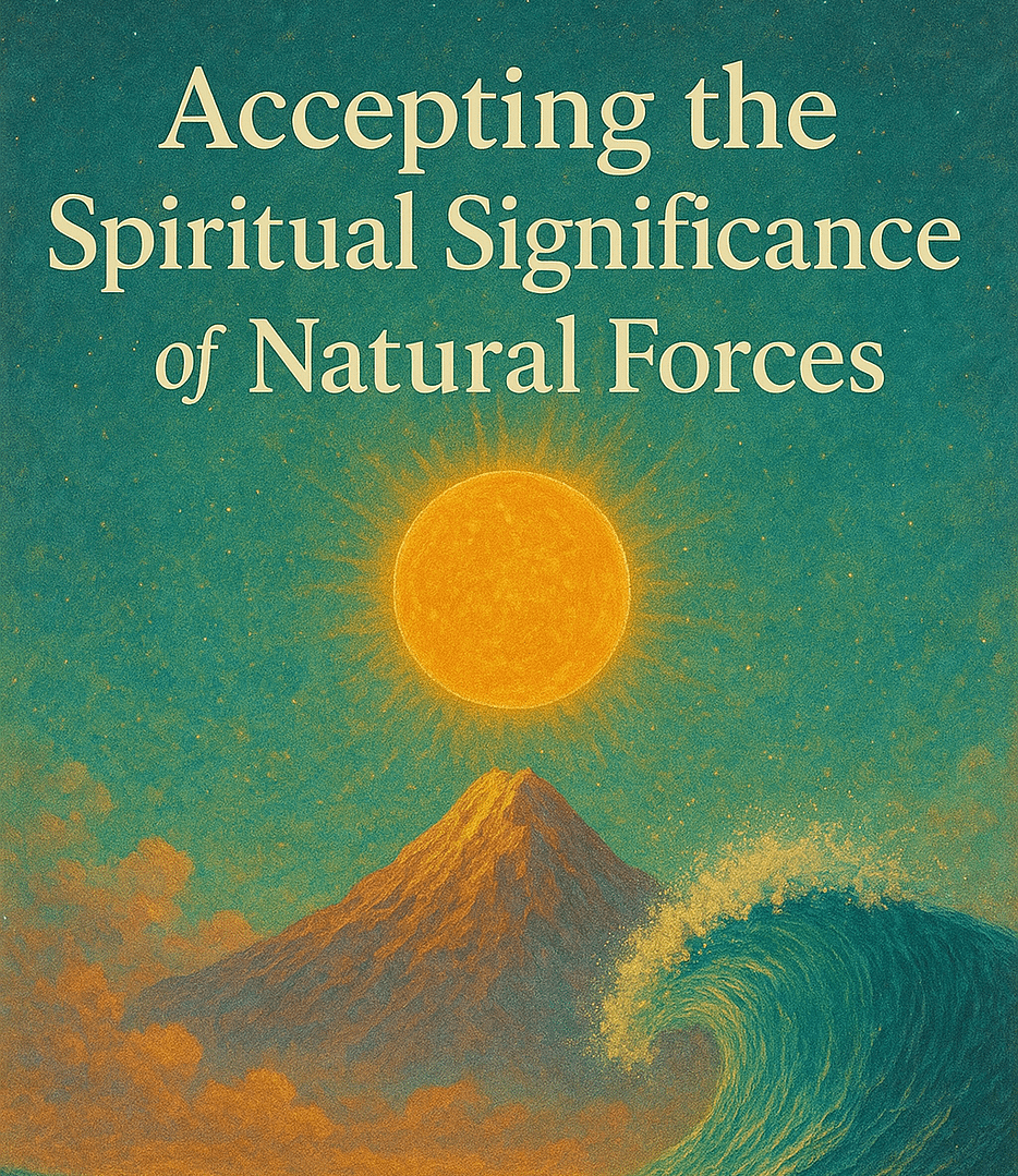Accepting the Spiritual Significance of Natural Forces