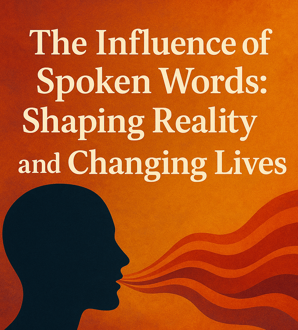 The Influence of Spoken Words: Shaping Reality and Changing Lives